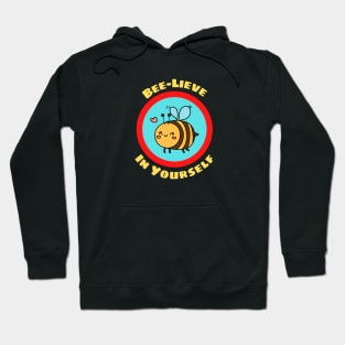 Bee-Lieve In Yourself - Bee Pun Hoodie